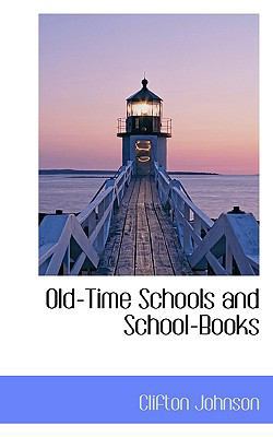 Old-Time Schools and School-Books 1117209245 Book Cover