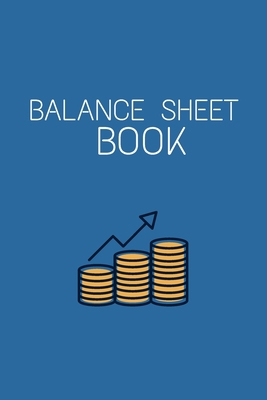 Balance Sheet Book: Log, Track, & Record Expens... 1701952483 Book Cover