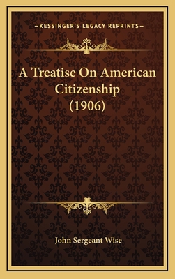 A Treatise on American Citizenship (1906) 1164368338 Book Cover