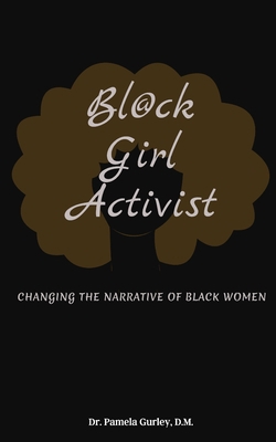 Bl@ck Girl Activist: Changing The Narrative Of ... 1734221836 Book Cover