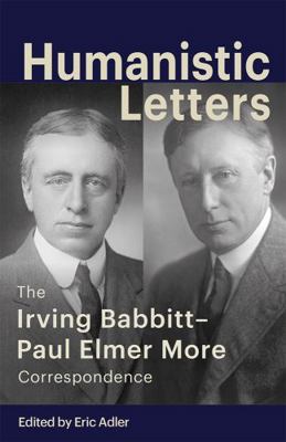 Humanistic Letters: The Irving Babbitt-Paul Elm... 0826222900 Book Cover