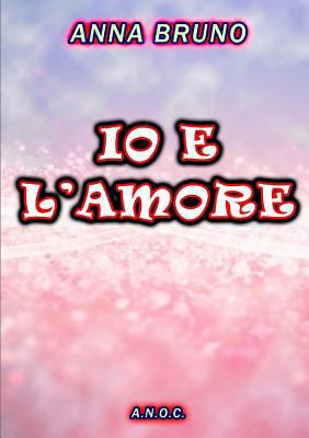 IO E l'Amore [Italian] 1326534416 Book Cover