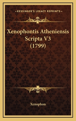 Xenophontis Atheniensis Scripta V3 (1799) [Latin] 1166372235 Book Cover