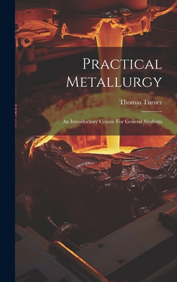 Practical Metallurgy: An Introductory Course Fo... 1020580682 Book Cover