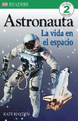 Astronauta: La Vida en el Espacio [Spanish] 0756623456 Book Cover