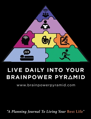 Live Daily Into Your Brainpower Pyramid: A Plan... 1647461022 Book Cover