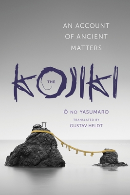 The Kojiki: An Account of Ancient Matters 0231163886 Book Cover