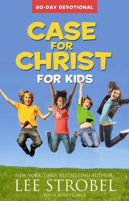 Case for Christ for Kids: 90-Day Devotional 0310733928 Book Cover
