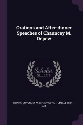 Orations and After-Dinner Speeches of Chauncey ... 1378020855 Book Cover