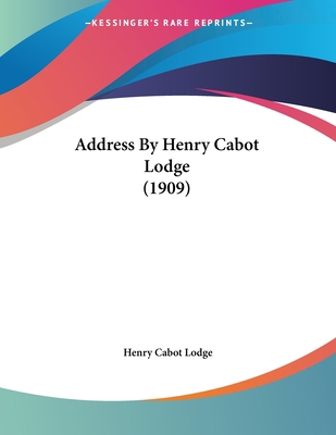 Address By Henry Cabot Lodge (1909) 1436760321 Book Cover