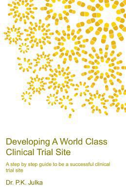 Developing A World Class Clinical Trial Site, E... 8192227731 Book Cover