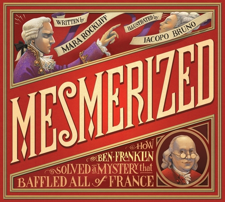 Mesmerized: How Ben Franklin Solved a Mystery T... 0763663514 Book Cover