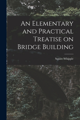 An Elementary and Practical Treatise on Bridge ... 1016105320 Book Cover
