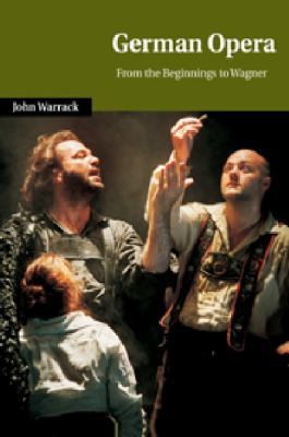 German Opera: From the Beginnings to Wagner 0521027934 Book Cover