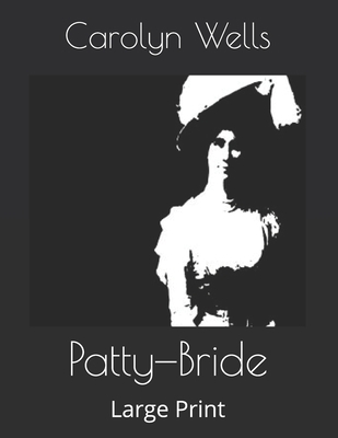 Patty-Bride: Large Print B085K5JZKN Book Cover