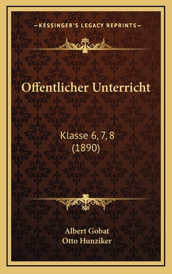 Offentlicher Unterricht: Klasse 6, 7, 8 (1890) [French] 1168204240 Book Cover