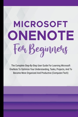 Microsoft OneNote For Beginners: The Complete S... B0CHN9TS1C Book Cover