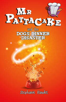 MR Pattacake and the Dog's Dinner Disaster 178226244X Book Cover