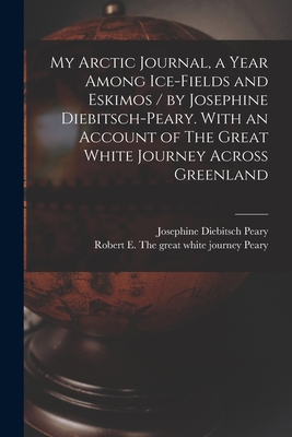 My Arctic Journal, a Year Among Ice-fields and ... 1013718771 Book Cover