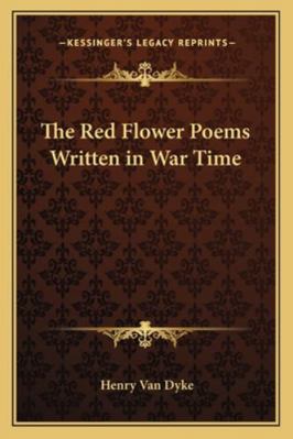 The Red Flower Poems Written in War Time 1162727217 Book Cover