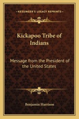 Kickapoo Tribe of Indians: Message from the Pre... 1162986891 Book Cover