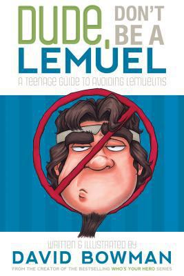 Dude, Don't Be a Lemuel: A Teenage Guide to Avo... 1599559439 Book Cover