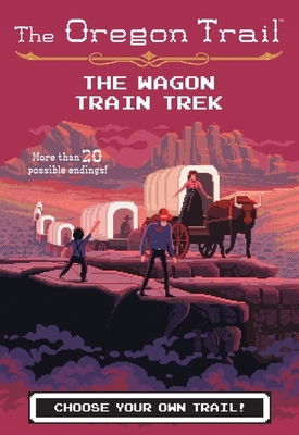 The Oregon Trail: The Wagon Train Trek 1328627152 Book Cover