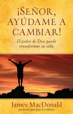 Señor, Ayúdame a Cambiar!: El Poder de Dios Pue... [Spanish] 0825418356 Book Cover