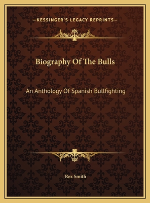 Biography Of The Bulls: An Anthology Of Spanish... 1169782159 Book Cover