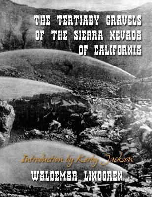 The Tertiary Gravels of the Sierra Nevada of Ca... 1499314531 Book Cover