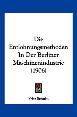 Die Entlohnungsmethoden In Der Berliner Maschin... [German] 116108360X Book Cover