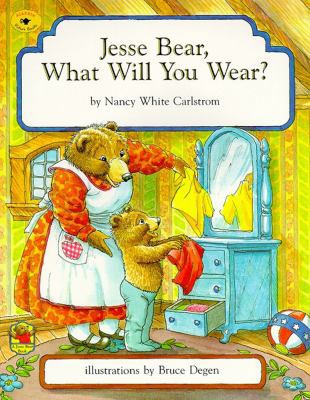 Jesse Bear, What Will You Wear? 068980623X Book Cover