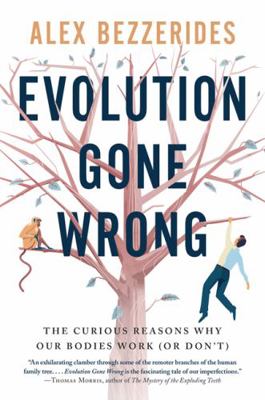 Evolution Gone Wrong: The Curious Reasons Why O... 1443457019 Book Cover
