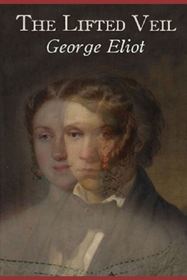 The Lifted Veil: A Short Story 'Annotated' B088N93YJB Book Cover