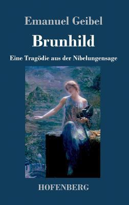Brunhild: Eine Tragödie aus der Nibelungensage [German] 3743722445 Book Cover