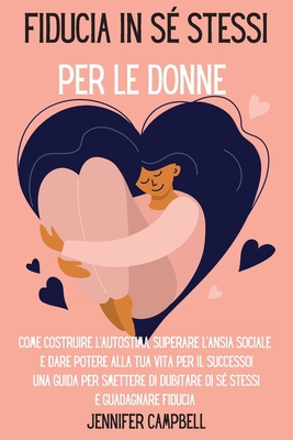Fiducia in sé stessi per le donne: Come costrui... [Italian] 1803668237 Book Cover