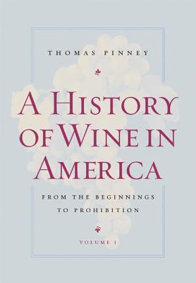 A History of Wine in America, Volume 1: From th... 0520254295 Book Cover