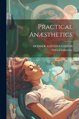 Practical Anæsthetics 1021897663 Book Cover