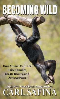 Becoming Wild: How Animal Cultures Raise Famili... [Large Print] 1432883070 Book Cover