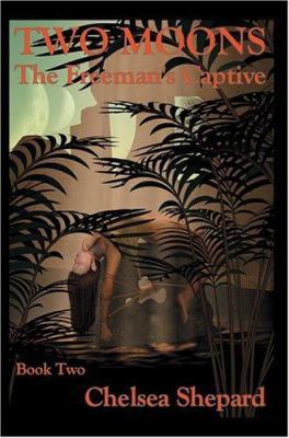 Two Moons: The Freeman's Captive: Book Two 0595330843 Book Cover