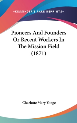 Pioneers And Founders Or Recent Workers In The ... 1120377633 Book Cover