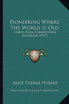 Pioneering Where The World Is Old: Leaves From ... 1166987787 Book Cover