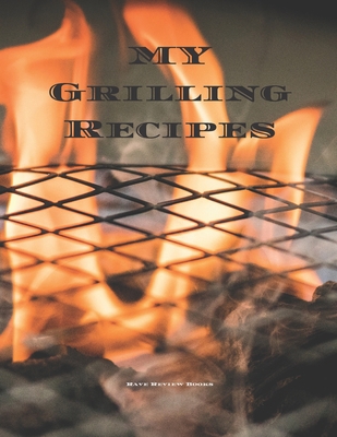 My Grilling Recipes: An easy way to create your... 1652391118 Book Cover