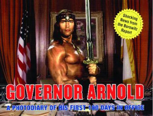 Governor Arnold: A Photodiary of His First 100 ... 0743262662 Book Cover