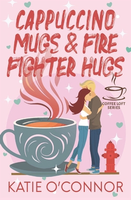 Cappuccino Mugs and Fire Fighter Hugs (The Coff... 1989816770 Book Cover