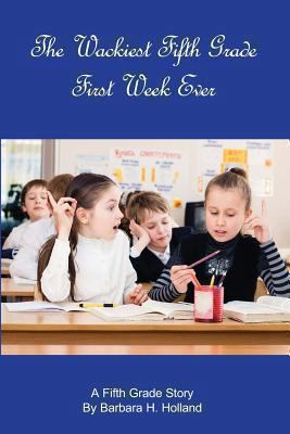 The Wackiest Fifth Grade First Week Ever: A Fif... 1492812978 Book Cover