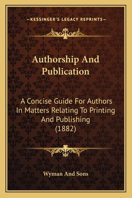 Authorship And Publication: A Concise Guide For... 1166575357 Book Cover