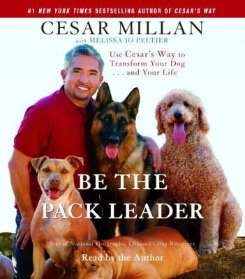Be the Pack Leader: Use Cesar's Way to Transfor... 073935423X Book Cover