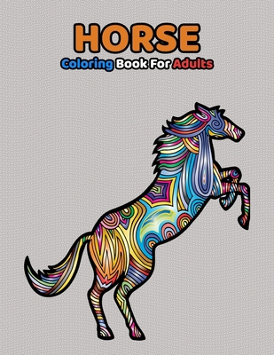 Paperback Horse Coloring Book For Adults: Incredible Relieving Stress Designs For Horse Lovers Book