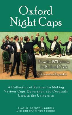 Oxford Night Caps: A Collection of Recipes for ... 1880954389 Book Cover